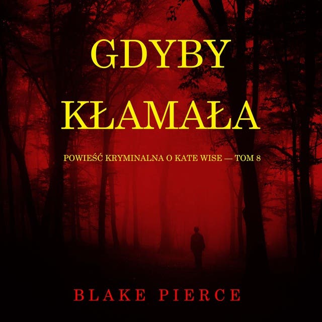 Gdyby kłamała (Powieść kryminalna o Kate Wise — Tom 8)