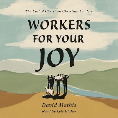 Workers for Your Joy – omslag til lydbogen af David Mathis