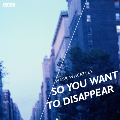 So You Want To Disappear – omslag til lydbogen af Mark Wheatley
