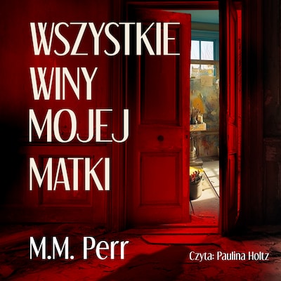 Wszystkie winy mojej matki – okładka audiobooka, autor M.M. Perr