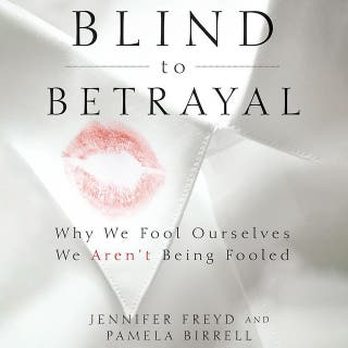 Blind to Betrayal: Why We Fool Ourselves We Aren't Being Fooled – omslag till ljudboken av Jennifer Freyd, Pamela Birrell