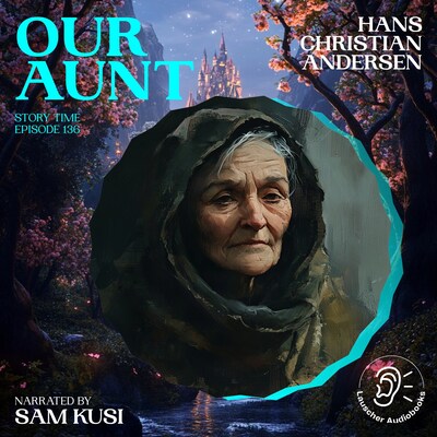 Our Aunt (Story Time, Episode 136) – omslag til lydbogen af Hans Christian Andersen