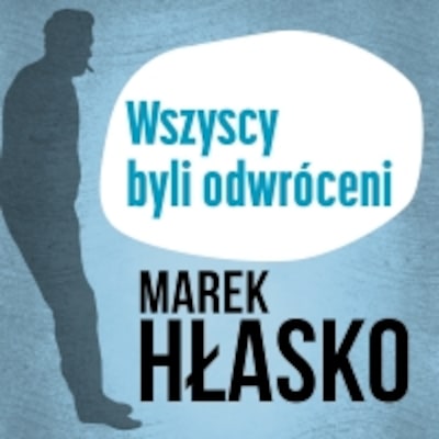 Wszyscy byli odwróceni – okładka audiobooka, autor Marek Hłasko