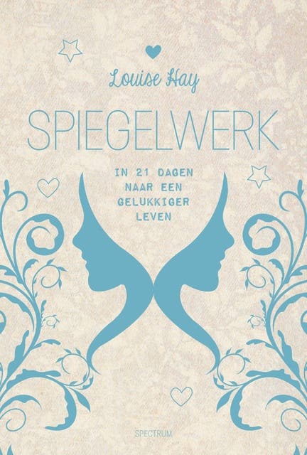 Spiegelwerk: in 21 dagen naar een gelukkiger leven