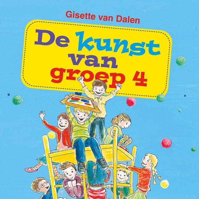 De kunst van groep 4 – omslag van het luisterboek van Gisette van Dalen