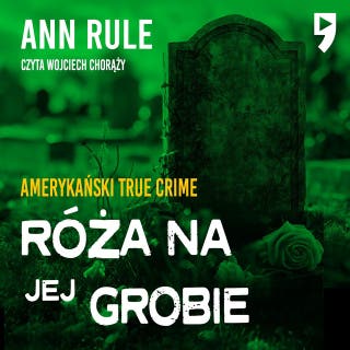 Róża na jej grobie. Amerykański True Crime – okładka audiobooka, autor Ann Rule