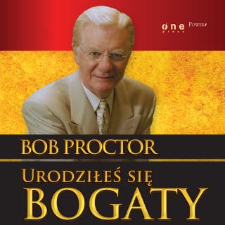 Urodziłeś się bogaty – okładka audiobooka, autor Bob Proctor