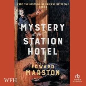 Mystery at the Station Hotel – okładka audiobooka, autor Edward Marston