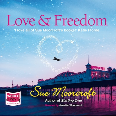 Love & Freedom – omslag til lydbogen af Sue Moorcroft