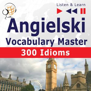 Angielski Vocabulary Master. 300 Idioms – okładka audiobooka, autor Dominika Tkaczyk, Dorota Guzik