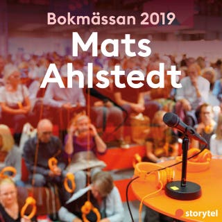 Bokmässan 2019 Mats Ahlstedt – omslag till ljudboken av Storytel på Bokmässan 2019