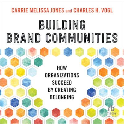 Building Brand Communities – omslag til lydbogen af Carrie Melissa Jones, Charles Vogl