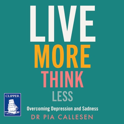 Live More Think Less – omslag til lydbogen af Pia Callesen