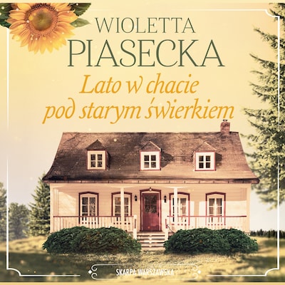 Lato w chacie pod starym świerkiem – okładka audiobooka, autor Wioletta Piasecka