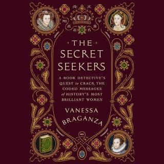 The Secret Seekers: A Book Detective’s Quest to Crack the Coded Messages of History’s Most Brilliant Women