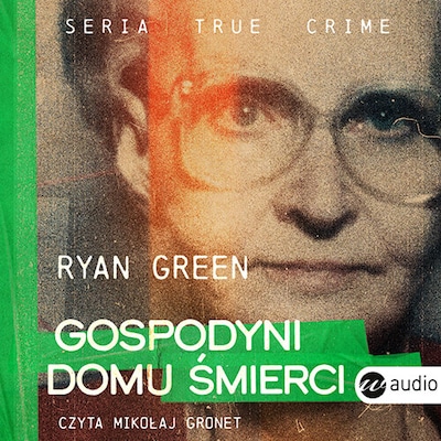 Gospodyni domu śmierci – okładka audiobooka, autor Ryan Green
