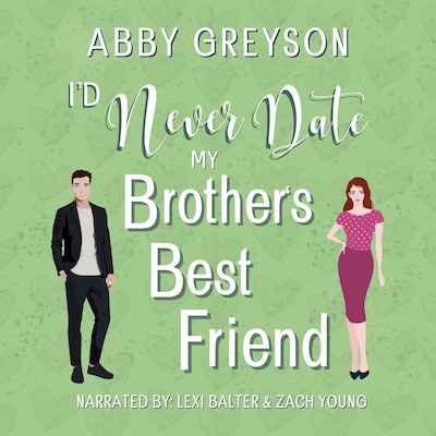I'd Never Date My Brother's Best Friend – omslag til lydbogen af Abby Greyson
