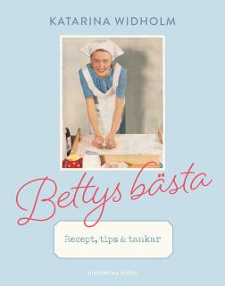 Bettys bästa: Recept, tips & tankar