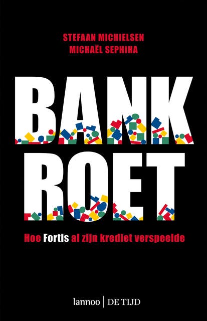 Bankroet: hoe Fortis al zijn krediet verspeelde