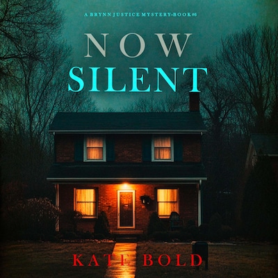 Now Silent (A Brynn Justice FBI Suspense Thriller—Book Six) – omslag til lydbogen af Kate Bold