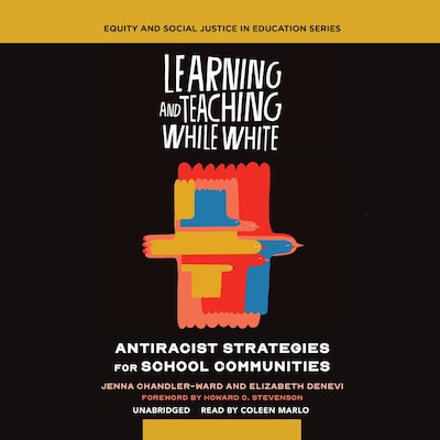 Learning and Teaching While White – omslag til lydbogen af Jenna Chandler-Ward, Elizabeth Denevi