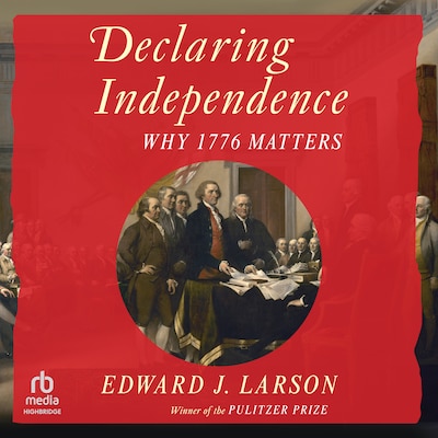 Declaring Independence – omslag til lydbogen af Edward J. Larson