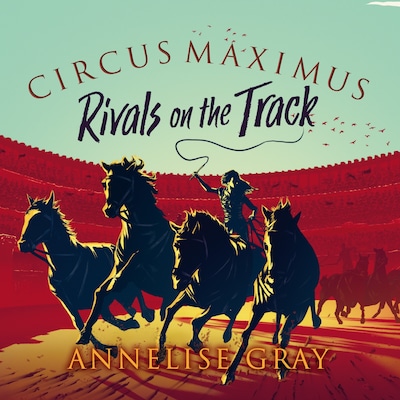 Circus Maximus: Rivals on the Track – omslag til lydbogen af Annelise Gray