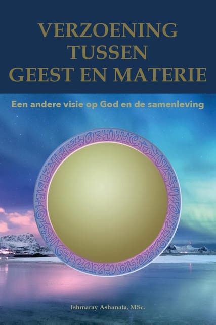 Verzoening tussen geest en materie: Een andere visie op God en de samenleving – omslag van het luisterboek van Ishmaray Ashanata, MSC.