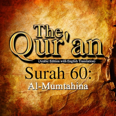 The Qur'an (English Translation) - Surah 60 - Al-Mumtahina