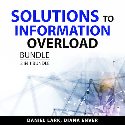 Solutions to Information Overload Bundle, 2 in 1 Bundle