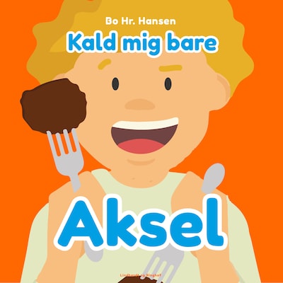 Kald mig bare Aksel – omslag til lydbogen af Bo Hr. Hansen