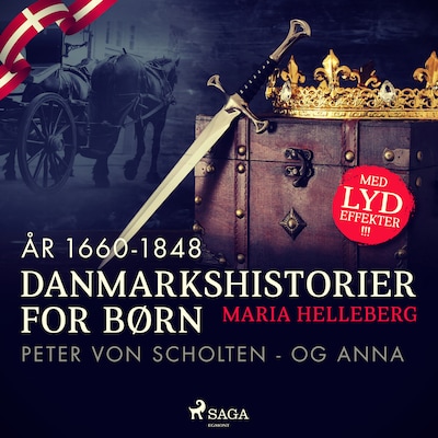 Danmarkshistorier for børn (28) (år 1660-1848) - Peter von Scholten - og Anna – omslag til lydbogen af Maria Helleberg