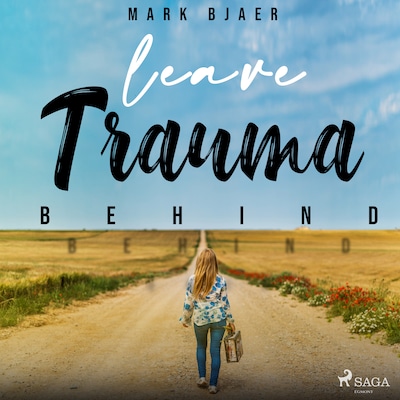 Leave Trauma Behind – okładka audiobooka, autor Mark Bjaer