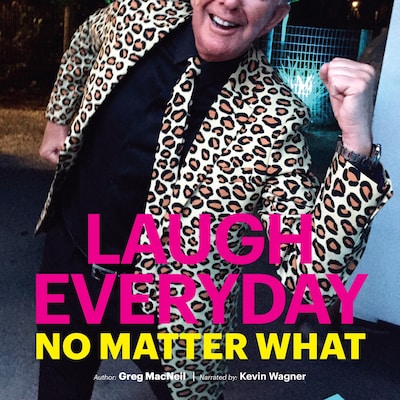 Laugh Everyday, No Matter What – omslag van het luisterboek van Greg MacNeil