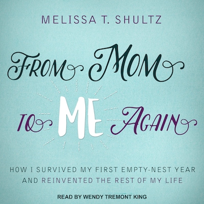 From Mom to Me Again – omslag til lydbogen af Melissa T. Shultz
