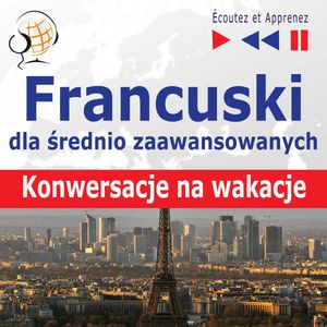 Francuski dla średnio zaawansowanych. Konwersacje na wakacje – okładka audiobooka, autor Dorota Guzik