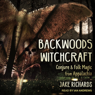 Backwoods Witchcraft – omslag til lydbogen af Jake Richards