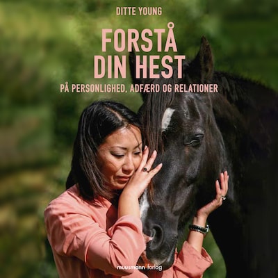 Forstå din hest - på personlighed, adfærd og relationer – omslag til lydbogen af Ditte Young