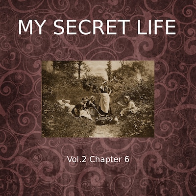 My Secret Life, Vol. 2 Chapter 6