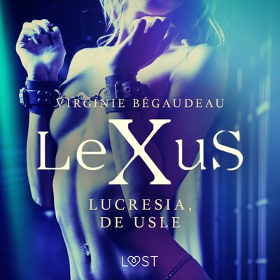 LeXuS: Lucresia, de Usle - erotisk dystopi – omslag til lydbogen af Virginie Bégaudeau