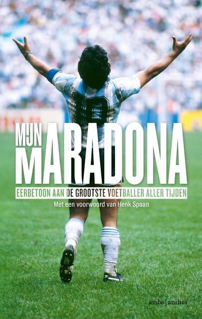 Mijn Maradona: Een eerbetoon aan de beste voetballer aller tijden – omslag van het luisterboek van Henk Spaan