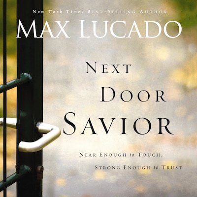 Next Door Savior – omslag til lydbogen af Max Lucado