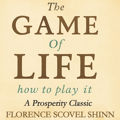 The Game Of Life And How To Play It: A Prosperity Classic – omslag til lydbogen af Florence Scovel Shinn