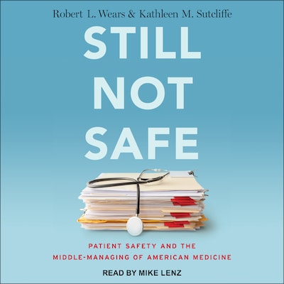 Still Not Safe – omslag til lydbogen af Robert L. Wears, Kathleen M. Sutcliffe