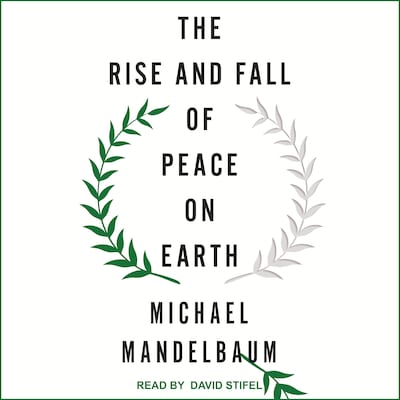 The Rise and Fall of Peace on Earth – omslag til lydbogen af Michael Mandelbaum