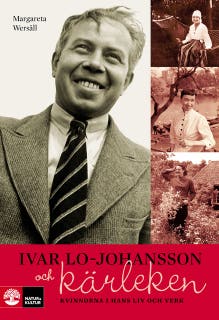 Ivar Lo-Johansson och kärleken : kvinnorna i hans liv och verk – omslag till ljudboken av Margareta Wersäll