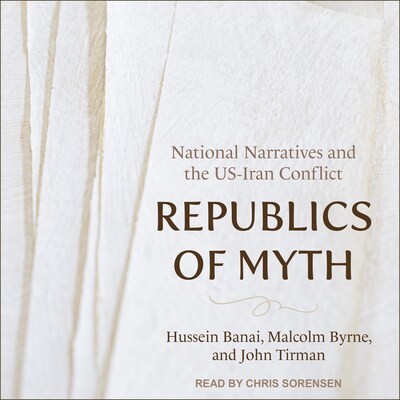 Republics of Myth – omslag til lydbogen af Hussein Banai, Malcolm Byrne, John Tirman