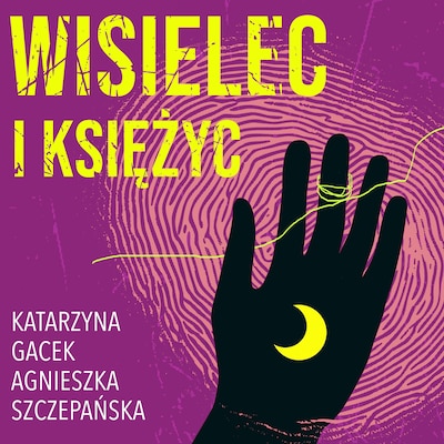 Wisielec i księżyc – okładka audiobooka, autor Katarzyna Gacek, Agnieszka Szczepańska