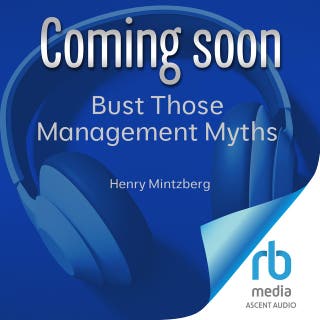 Bust Those Management Myths: What We Get Wrong about Planning, Leading, Measuring, and More