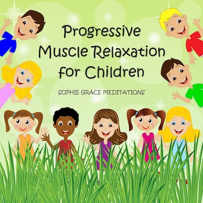 Progressive Muscle Relaxation for Children – omslag til lydbogen af Sophie Påhlsson, Sophie Grace Meditations